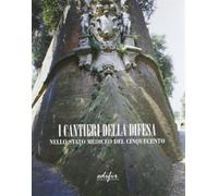I cantieri della difesa nello Stato mediceo del Cinquecento. Con CD-ROM
