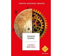 I cantieri della storia. Ripartire, ricostruire, rinascere