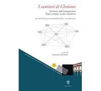I cantieri di Chrónos. Scritture dell'immaginario. Testo, tempo, suono, memoria. Atti del Convegno internazionale di studi (novembre 2021)