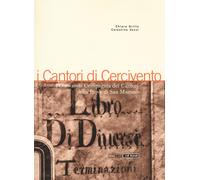 I cantori di Cercivento. L'onoranda compagnia dei cantori della Pieve di S...