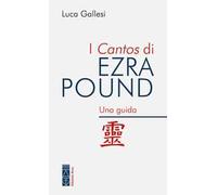 I Cantos di Ezra Pound. Una guida