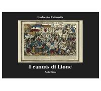 I canuts di Lione. Rivolte, solidarietà operaia e repressione nella Francia del 1831-1834