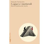 I capaci e i meritevoli. Storia filosofica del merito