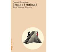 I capaci e i meritevoli. Storia filosofica del merito