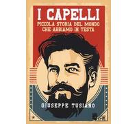 I capelli. Piccola storia del mondo che abbiamo in testa