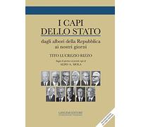 I capi dello stato. Dagli albori della Repubblica ai nostri giorni 1946-2015