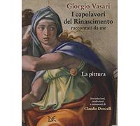 I capolavori del Rinascimento raccontati da me. La pittura. Ediz. a colori