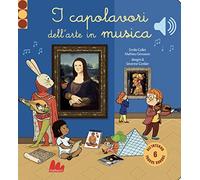I capolavori dell'arte in musica. Classici sonori. Ediz. a colori [versione in italiano]