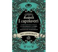 I CAPOLAVORI DI LOVECRAFT - LOVECRAFT HOWARD P. - NEWTON COMPTON EDITORI
