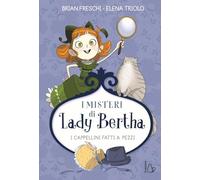 I cappellini fatti a pezzi. I misteri di Lady Bertha