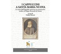 I Cappuccini a Santa Maria Nuova. La storia dell'Ospedale attrave
