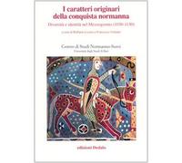 I caratteri originari della conquista normanna. Diversità e identità nel Mezzogiorno (1030-1130). Atti del convegno (Bari, 5-8 ottobre 2004)