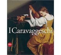 I Caravaggeschi: Percorsi e protagonisti by Claudio Strinati(2010-09-07)