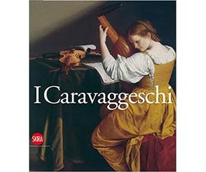I Caravaggeschi: Percorsi e protagonisti by Claudio Strinati(2010-09-07)