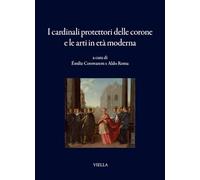 I cardinali protettori delle corone e le arti in età moderna