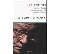 I cari estinti. Faccia a faccia con quarant'anni di politica italiana