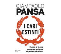 I cari estinti. Faccia a faccia con quarant'anni di politica italiana
