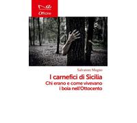 I carnefici di Sicilia. Chi erano e come vivevano i boia nell'Ott