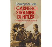 I carnefici stranieri di Hitler. L'Europa complice delle SS