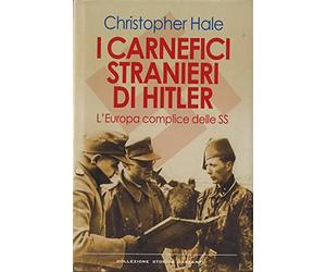 I carnefici stranieri di Hitler. L'Europa complice delle SS