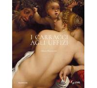 I Carracci agli Uffizi. Ediz. a colori