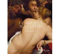 I Carracci agli Uffizi. Ediz. a colori