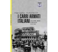 I carri armati italiani. Leggeri, medi e pesanti (1919-1945)
