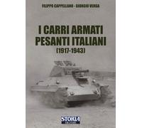 I CARRI ARMATI PESANTI ITALIANI (1917-1943) - CAPPELLANO FILIPPO, VERGA GIORGIO