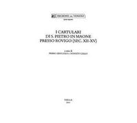 I cartulari di S. Pietro in Maone presso Rovigo (sec. XII-XV)