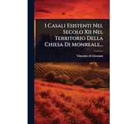 I Casali Esistenti Nel Secolo Xii Nel Territorio Della Chiesa Di Monreale...