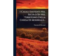 I Casali Esistenti Nel Secolo Xii Nel Territorio Della Chiesa Di Monreale...