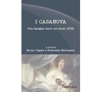 I Casanova. Una famiglia d'arte nel secolo XVIII