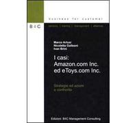 I casi: Amazon.com Inc. ed e Toys.com Inc. Strategie ed azioni a confronto