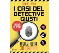 I casi del detective Giusti. Risolvi oltre 30 crimini