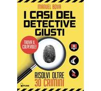 I casi del detective Giusti. Risolvi oltre 30 crimini