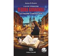 I CASI DEL VICEQUESTORE DEBORA GIOVAGNOLI: Le pagine cancellate