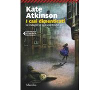 I casi dimenticati. Le indagini di Jackson Brodie. Vol. 1