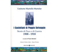 I Castellani di Poggio Selvaggio - Storie di Pace e di Guerra 1908-18 - Ma...