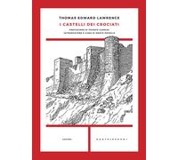 I castelli dei crociati - Lawrence Thomas Edward