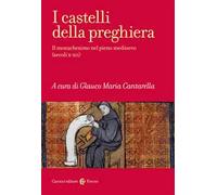 I castelli della preghiera. Il monachesimo nel pieno medioevo (secoli X-XII)