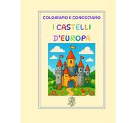 I Castelli d'Europa: Coloriamo e conosciamo