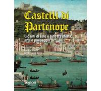 I castelli di Partenope. Giganti di sale e tufo tra storia, arte e paesaggio