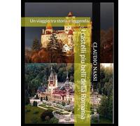 I castelli piu belli della Romania: Un viaggio tra storia e leggenda
