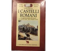 I castelli romani. Un suggestivo itinerario alla scoperta del «Quartiere nobile» della campagna romana