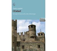 I catari. Dai roghi di Colonia all'eccidio di Montségur - Lopane Paolo