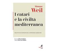 I Catari e la civiltà mediterranea - Seguito da Chanson de la croisade albigeoise