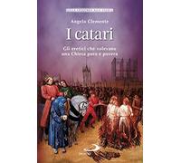 I Catari. Gli eretici che volevano una Chiesa pura e povera