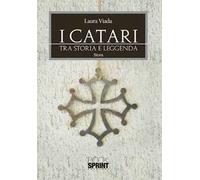 I Catari. Tra storia e leggenda