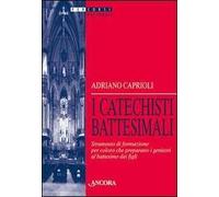 I catechisti battesimali. Strumento di formazione per coloro che preparano i genitori al battesimo dei figli