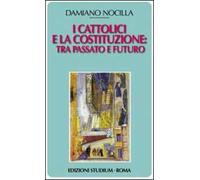 I cattolici e la costituzione. Tra passato e futuro